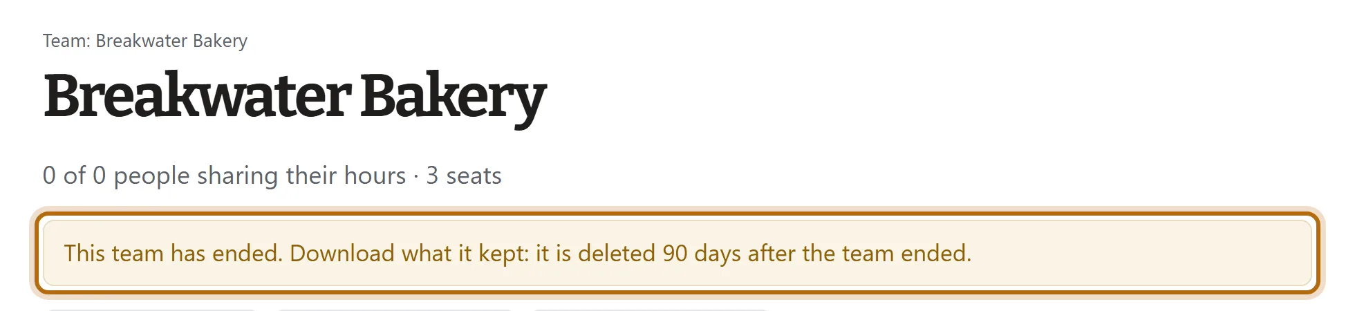 The Breakwater Bakery Team page after it ended. Under the name it says 0 of 0 people sharing their hours. A ringed notice reads This team has ended. Download what it kept: it is deleted 90 days after the team ended.
