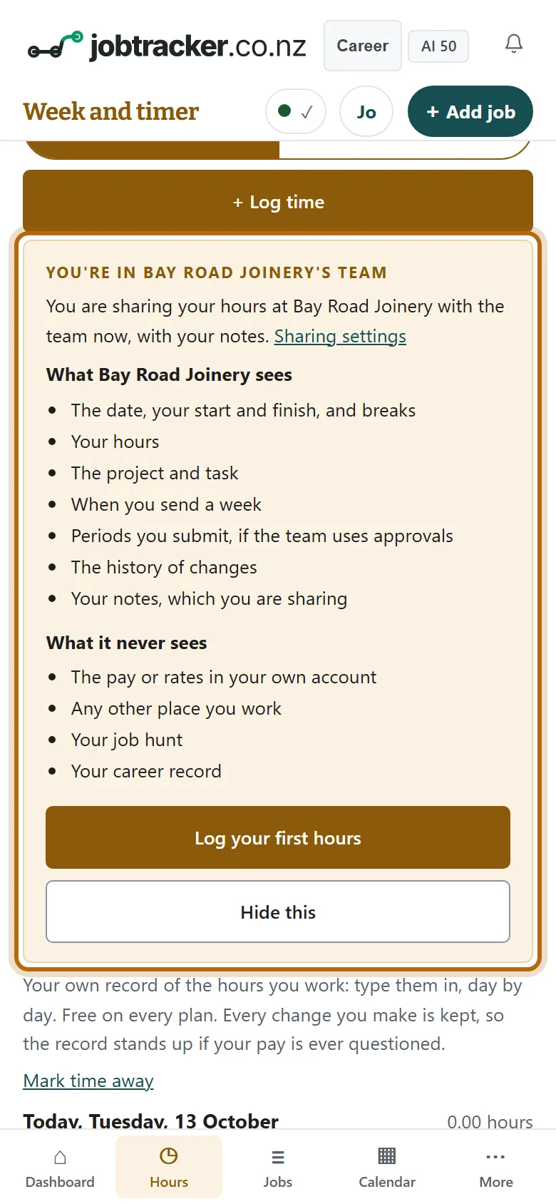 Week and timer in the app on a phone. A box headed You're in Bay Road Joinery's team is ringed. It says you are sharing your hours now, lists what Bay Road Joinery sees and what it never sees, and has the buttons Log your first hours and Hide this.